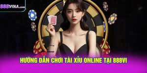 Hướng dẫn chơi tài xỉu online tại 888vi