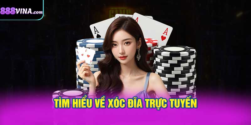 Tìm Hiểu Về Xóc Đĩa Online