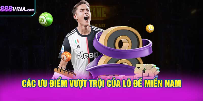 Các Ưu Điểm Vượt Trội của Lô Đề Miền Nam